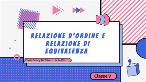 5 RELAZIONI D ORDINE E D EQUIVALENZA .